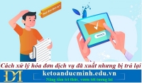 Cách xử lý hóa đơn dịch vụ đã xuất nhưng bị trả lại – Kế toán Đức Minh.