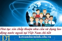 Thủ tục xin chấp thuận nhu cầu sử dụng lao động nước ngoài tại Việt Nam chi tiết – Kế toán Đức Minh.
