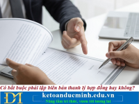 Có bắt buộc phải lập biên bản thanh lý hợp đồng hay không? Kế toán Đức Minh.