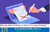 Hóa đơn điện tử không có chữ ký số có hợp lệ không? Kế toán Đức Minh.