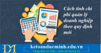 Cách tính chi phí quản lý doanh nghiệp theo quy định mới – Kế toán Đức Minh.