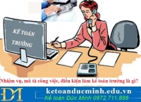 Nhiệm vụ, mô tả công việc, điều kiện làm kế toán trưởng là gì?