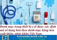 Danh mục trang thiết bị y tế được xác định mã số hàng hóa theo danh mục hàng hóa xuất khẩu, nhập khẩu Việt Nam – Kế toán Đức Minh.