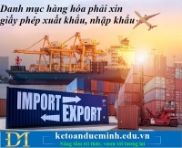 Danh mục hàng hóa phải xin giấy phép xuất khẩu, nhập khẩu – Kế toán Đức Minh.