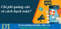 Chi phí quảng cáo và cách hạch toán? Kế toán Đức Minh.