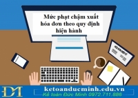 Mức phạt chậm xuất hóa đơn theo quy định hiện hành