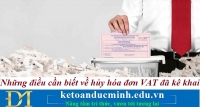 Những điều cần biết về hủy hóa đơn VAT đã kê khai – Kế toán Đức Minh.
