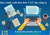Quy trình xuất hóa đơn VAT cho công ty – Kế toán Đức Minh.