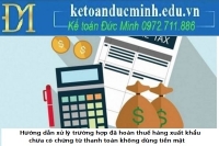 Hướng dẫn xử lý trường hợp đã hoàn thuế hàng xuất khẩu chưa có chứng từ thanh toán không dùng tiền mặt