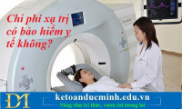 Chi phí xạ trị có bảo hiểm y tế không? Kế toán Đức Minh.