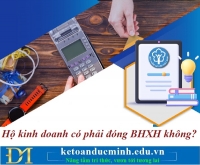 Hộ kinh doanh có phải đóng bảo hiểm xã hội không? Kế toán Đức Minh.