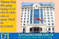 Những thay đổi quan trọng về cơ cấu tổ chức của cơ quan Thuế từ 01/3/2025