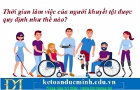 Thời gian làm việc của người khuyết tật được quy định như thế nào? Kế toán Đức Minh.