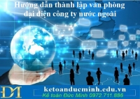 Hướng dẫn thành lập văn phòng đại diện công ty nước ngoài