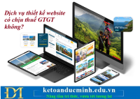 Dịch vụ thiết kế website có chịu thuế GTGT không? Kế toán Đức Minh.