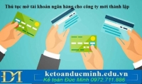 Thủ tục mở tài khoản ngân hàng cho công ty mới thành lập