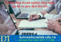 Trường hợp doanh nghiệp được miễn lập hồ sơ giao dịch liên kết