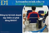 Đăng ký hộ kinh doanh dạy thêm có phải đóng BHXH?