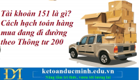 Tài khoản 151 là gì? Cách hạch toán hàng mua đang đi đường theo Thông tư 200 – Kế toán Đức Minh.