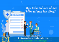Bạn hiểu thế nào về bảo hiểm tai nạn lao động? Kế toán Đức Minh.