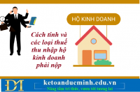 Cách tính và các loại thuế thu nhập hộ kinh doanh phải nộp – Kế toán Đức Minh.
