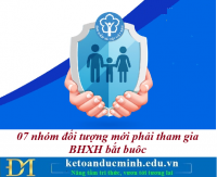 07 nhóm đối tượng mới phải tham gia BHXH bắt buộc từ đầu tháng 7/2025 – Kế toán Đức Minh.