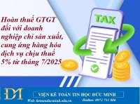 Hoàn thuế GTGT đối với doanh nghiệp chỉ sản xuất, cung ứng hàng hóa dịch vụ chịu thuế 5% từ tháng 7/2025 – Kế toán Đức Minh.