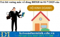 Trả lời vướng mắc của chủ hộ kinh doanh về đóng BHXH từ 01/7/2025