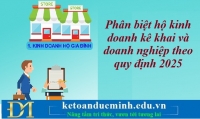 Phân biệt hộ kinh doanh kê khai và doanh nghiệp theo quy định 2025 – Kế toán Đức Minh.