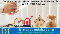 Điều kiện thu giữ tài sản bảo đảm của khoản nợ xấu từ 15/10/2025 thế nào?