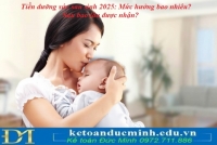 Tiền dưỡng sức sau sinh 2025: Mức hưởng bao nhiêu? Sau bao lâu được nhận?