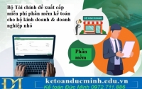 Bộ Tài chính đề xuất cấp miễn phí phần mềm kế toán cho hộ kinh doanh & doanh nghiệp nhỏ