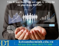 Vừa đi làm thuê, vừa mở công ty riêng thì có phải đóng BHXH?