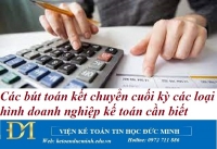 Các bút toán kết chuyển cuối kỳ các loại hình doanh nghiệp kế toán cần biết – Kế toán Đức Minh.