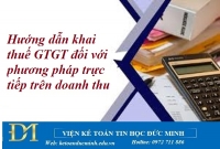Hướng dẫn khai thuế GTGT đối với phương pháp trực tiếp trên doanh thu mới nhất 2025 – Kế toán Đức Minh