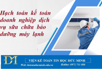 Hạch  toán  kế  toán  doanh  nghiệp  dịch  vụ  sửa  chữa  bảo  dưỡng  máy  lạnh  - Kế toán Đức Minh.