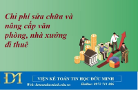 Chi phí sửa chữa và nâng cấp văn phòng, nhà xưởng đi thuê – Kế toán Đức Minh