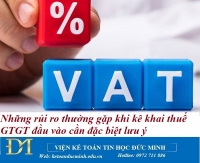 Những rủi ro thường gặp khi kê khai thuế GTGT đầu vào cần đặc biệt lưu ý – Kế toán Đức Minh.