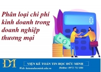 Phân loại chi phí kinh doanh trong doanh nghiệp thương mại – Kế toán Đức Minh.
