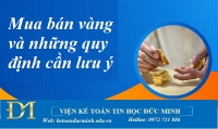 Mua bán vàng và những quy định cần lưu ý – Kế toán Đức Minh.