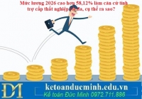 Quốc hội chốt thay thế 2.340.000 đồng bằng mức lương 2026 cao hơn 58,12% do Chính phủ thông qua để làm căn cứ tính trợ cấp thất nghiệp tối đa, cụ thể...
