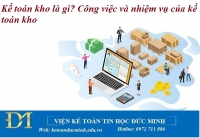Kế toán kho là gì? Công việc và nhiệm vụ của kế toán kho – Kế toán Đức Minh.