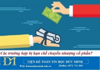 Các trường hợp bị hạn chế chuyển nhượng cổ phần? Kế toán Đức Minh.