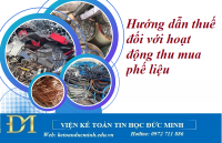 Hướng dẫn thuế đối với hoạt động thu mua phế liệu - Kế toán Đức Minh.