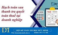 Hạch toán sau thanh tra quyết toán thuế tại doanh nghiệp - Kế toán Đức Minh.