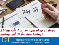 Không viết đơn xin nghỉ phép có được hưởng chế độ ốm đau không? Kế toán Đức Minh.