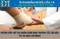Hướng dẫn thủ tục giám định tai nạn lao động lần đầu mới nhất