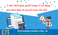 3 mốc thời gian quan trọng về sử dụng hóa đơn điện tử mà kế toán cần biết