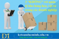 3 “KHÔNG” với quản lý kho hàng hóa, vật tư trong các doanh nghiệp