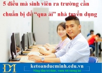 5 điều mà sinh viên ra trường cần chuẩn bị để “qua ải” nhà tuyển dụng